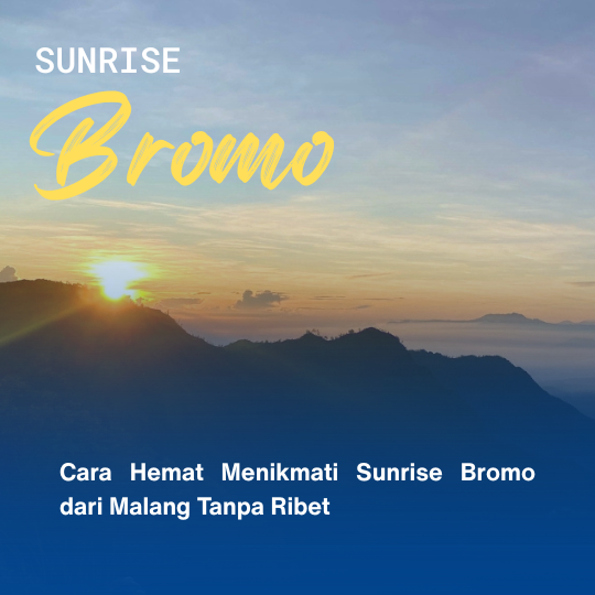 Cara Hemat Menikmati Sunrise Bromo dari Malang Tanpa Ribet